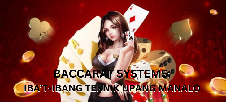 Baccarat Systems Iba’t-Ibang Teknik Upang Manalo | OKBet