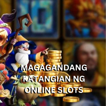 Magagandang katangian ng Online Slots