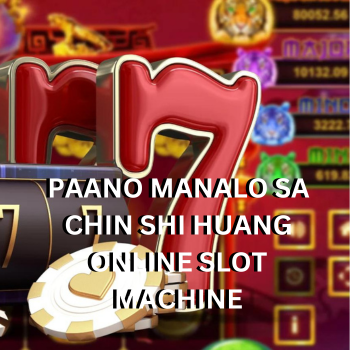 Paano Manalo sa Chin Shi Huang Online Slot Machine