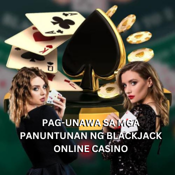 Pag-unawa sa Mga Panuntunan ng Blackjack Online Casino Games