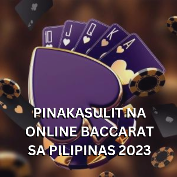 Pinakasulit na Online Baccarat sa Pilipinas 2023