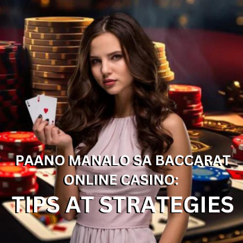 Paano Manalo sa Baccarat Online Casino: Tips at Strategies